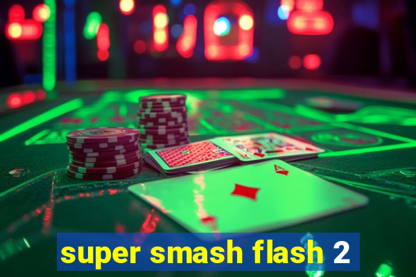 super smash flash 2